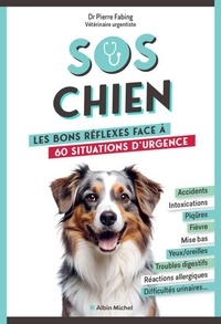 Pierre Fabing - SOS chien - Les bons réflexes face à 60 situations d'urgence.