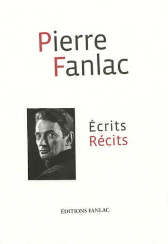 Pierre Fanlac - Ecrits récits.