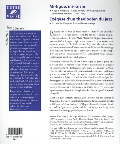 Mi-figue, mi-raisin. Hugues Panassié - André Hodeir, correspondance de deux frères ennemis (1940-1948). Suivi de Exégèse d'un théologien du jazz. La pensée de Panassié en son temps