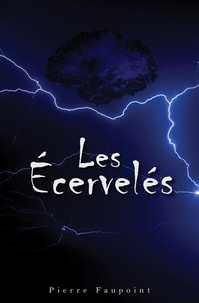 eBooks téléchargement gratuit pdf Les Écervelés in French 9791026248057 PDB CHM RTF par Pierre Faupoint