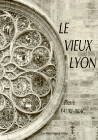 Pierre Faure-Brac - Le Vieux Lyon.