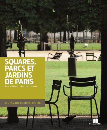 Pierre Faveton - Parcs jardins et squares de Paris.