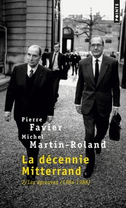 Pierre Favier et Michel Martin-Roland - La Décennie Mitterrand - Tome 2, Les épreuves (1984-1988).