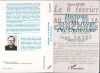 Pierre Favre - Histoire d'un militaire peu ordinaire - Fragments du siècle.