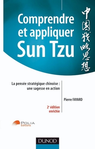Comprendre et appliquer Sun Tzu - 2ème édition. La pensée stratégique chinoise : une sagesse en action 2e édition