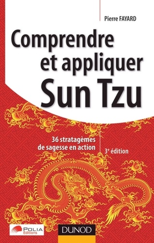 Comprendre et appliquer Sun Tzu - 3e éd.. 36 stratagèmes de sagesse en action 3e édition