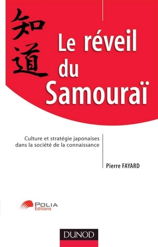 Le réveil du Samouraï. Culture et stratégie japonaise dans la société de la connaissance