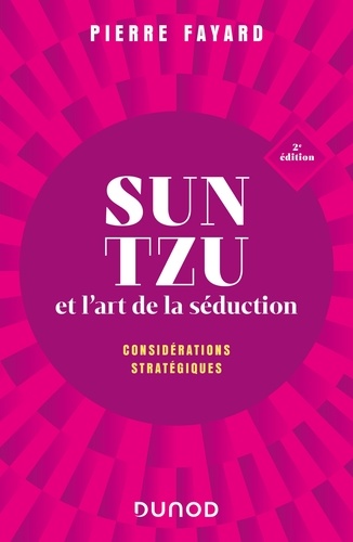 Sun tzu et l'art de la séduction - 2e éd.. Considérations stratégiques