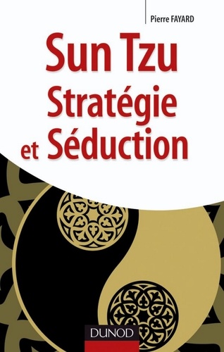 Pierre Fayard - Sun tzu - Stratégie et séduction.