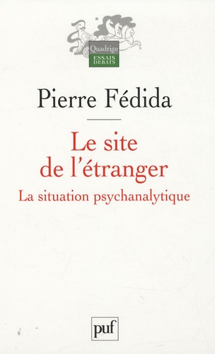 Pierre Fédida - Le site de l'étranger - La situation psychanalytique.