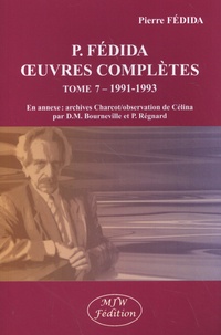 Pierre Fédida - Oeuvres complètes - Tome 7 (1991-1993).