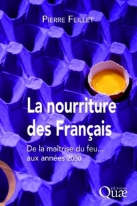 Pierre Feillet - La nourriture des Français - De la maîtrise du feu... aux années 2030.
