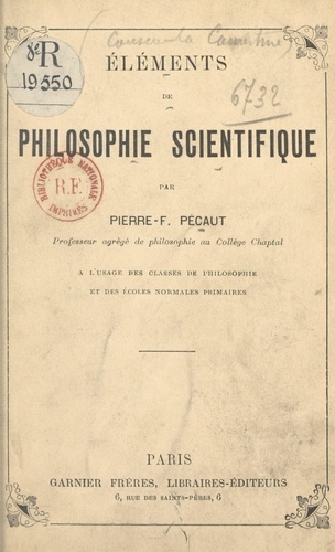 Éléments de philosophie scientifique. À l'usage des élèves de mathématiques, de philosophie et des candidats à Saint-Cyr