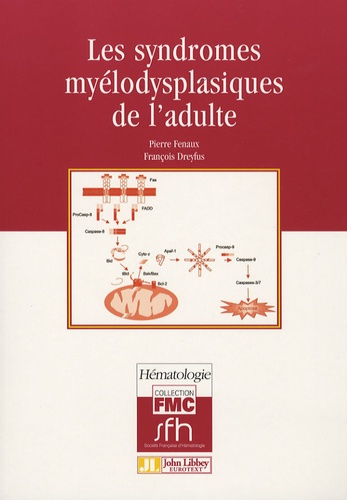 Pierre Fenaux et François Dreyfus - Les syndromes myélodysplasiques de l'adulte.