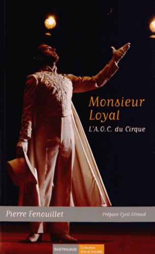 Pierre Fenouillet - Monsieur Loyal - L'AOC du cirque.