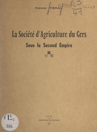 Pierre Féral - La société d'agriculture du Gers sous le Second Empire.