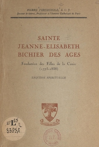 Sainte Jeanne-Élisabeth Bichier des Âges, fondatrice des Filles de la Croix (1773-1838). Esquisse spirituelle