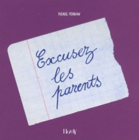 Pierre Ferran - Excusez les parents.
