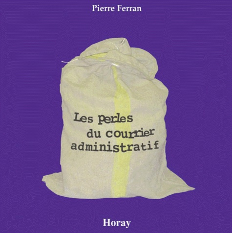 Pierre Ferran - Les Perles Du Courrier Administratif.