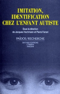 Pierre Ferrari et  Collectif - Imitation, identification chez l'enfant autiste.
