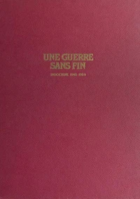 Une guerre sans fin - Indochine 1945-1954