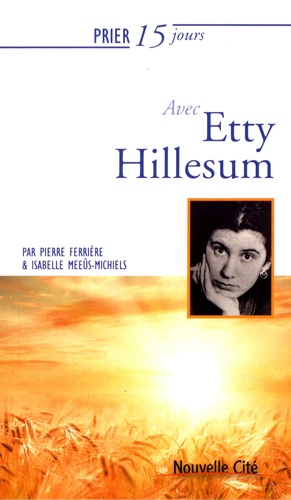 Pierre Ferrière et Isabelle Meeûs-Michiels - Prier 15 jours avec Etty Hillesum.