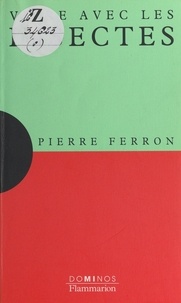 Pierre Ferron et  Fractale - Vivre avec les insectes - Un exposé pour comprendre, un essai pour réfléchir.