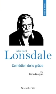 Pierre Fesquet - Prier 15 jours avec Michael Lonsdale - Comédien de la grâce.