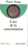 Pierre Feuga - L'art de la concentration.