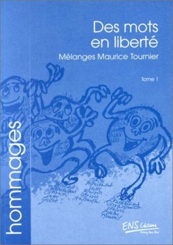 Pierre Fiala et Pierre Lafon - Des mots en liberté - Mélanges offerts à Maurice Tournier.