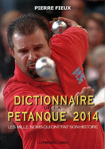 Pierre Fieux - Dictionnaire de la pétanque.