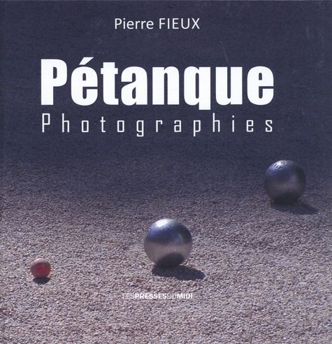 Pierre Fieux - Pétanque - Photographies.