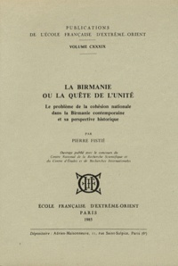 La Birmanie ou la quête de lunité - Le problème de la cohésion nationale dans la Birmanie contemporaine et sa perspective historique.pdf