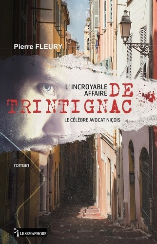 Pierre Fleury - L'incroyable affaire de Trintignac - Le célèbre avocat niçois.