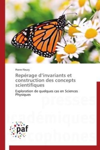 Pierre Fleury - Repérage d'invariants et construction des concepts scientifiques - Exploration de quelques cas en Sciences Physiques.