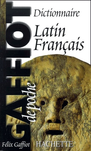 Pierre Flobert et Félix Gaffiot - Le Gaffiot de poche - Dictionnaire Latin-Français.