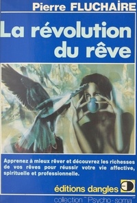 Pierre Fluchaire - La Révolution du rêve.