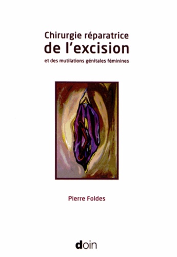 Pierre Foldes - Chirurgie réparatrice de l'excision et des mutilations génitales féminines.