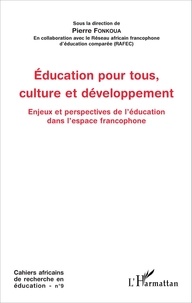 Pierre Fonkoua - Cahiers africains de recherche en éducation N° 9 : Education pour tous, culture et développement - Enjeux et perspectives de l'éducation dans l'espace francophone.