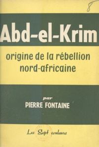 Pierre Fontaine - Abd-El-Krim - Origine de la rébellion nord-africaine.
