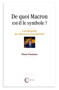 Pierre Fontaine - En quoi Macron est-il un mythe ? - L'ambiguïté d'une posture souveraine.