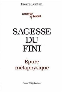 Pierre Fontan - Sagesse du fini - Épure métaphysique.