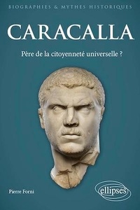Pierre Forni - Caracalla - Père de la citoyenneté universelle ?.