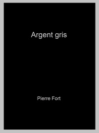 Pierre Fort - Argent gris.
