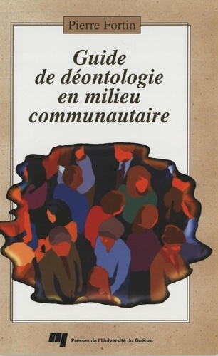 Pierre Fortin - Guide de déontologie en milieu communautaire.