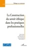 Pierre Fortin et Bruno Leclerc - La Construction du savoir éthique dans les pratiques proffessionnelles.