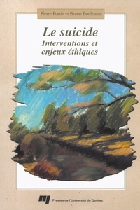 Pierre Fortin et Bruno Boulianne - Le suicide - Interventions et enjeux éthique.