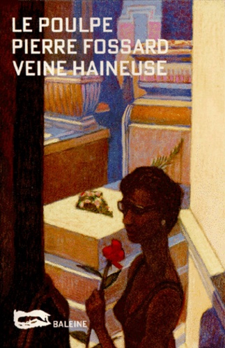 Pierre Fossard - Veine haineuse.