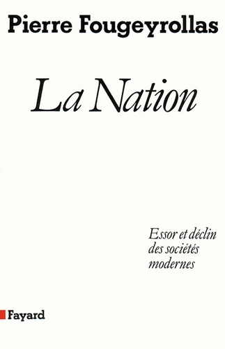 La Nation. Essor et déclin des sociétés modernes