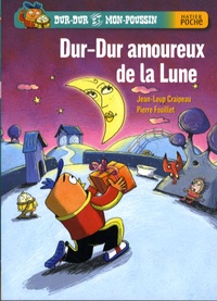 Pierre Fouillet et Jean-Loup Craipeau - Dur-Dur et Mon-Poussin  : Dur-Dur amoureux de la Lune.